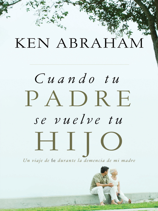 Title details for Cuando tu padre se vuelve tu hijo by Ken Abraham - Available